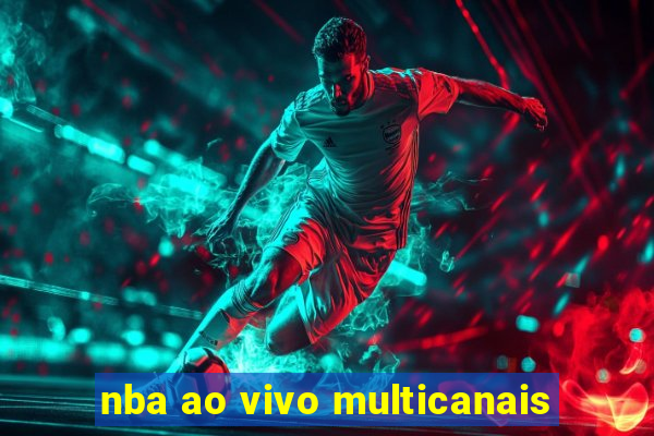 nba ao vivo multicanais